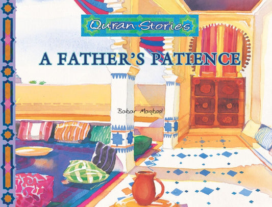 Quran Stories: A Father's Patience