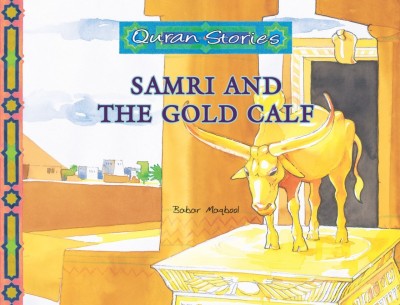 Quran Stories: Samri and the Gold Calf