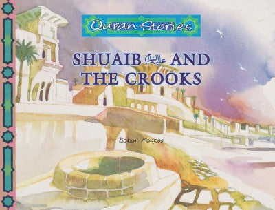Quran Stories: Shuaib A.S and the Crooks