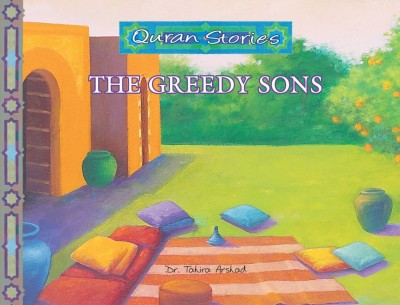 Quran Stories: The Greedy Sons