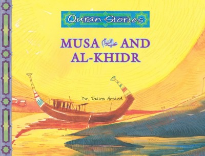 Quran Stories: Musa A.S and the Khizr