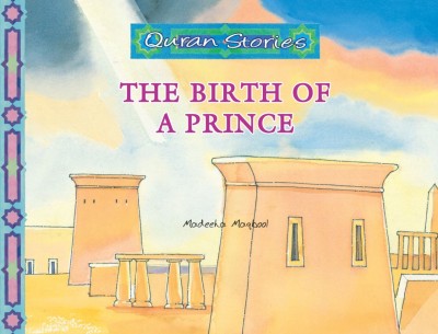 Quran Stories: The Birth of a Prince