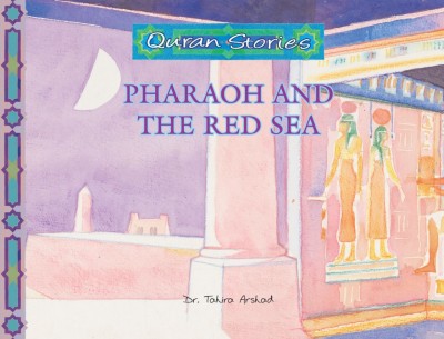 Quran Stories: Pharaoh and the Red Sea